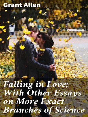 cover image of Falling in Love; With Other Essays on More Exact Branches of Science